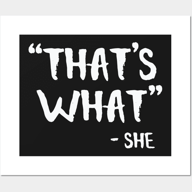 That’s What She Said Wall Art by nobletory